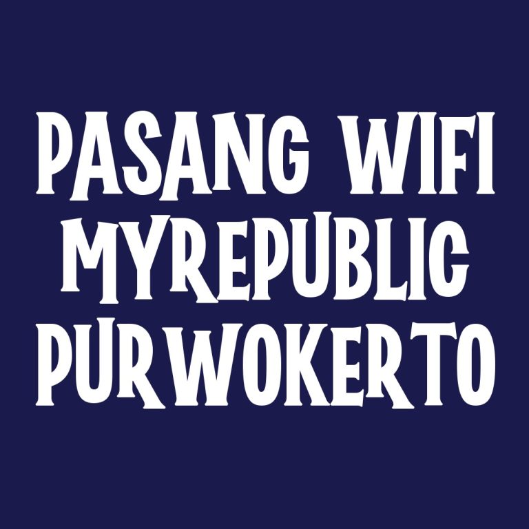 Pasang WiFi MyRepublic Purwokerto